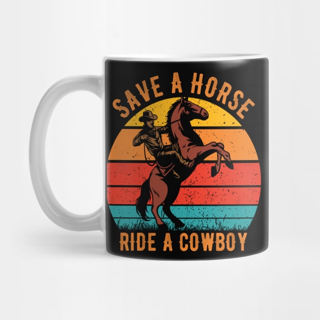 Save A Horse Ride Cowboy by TrikoNovelty